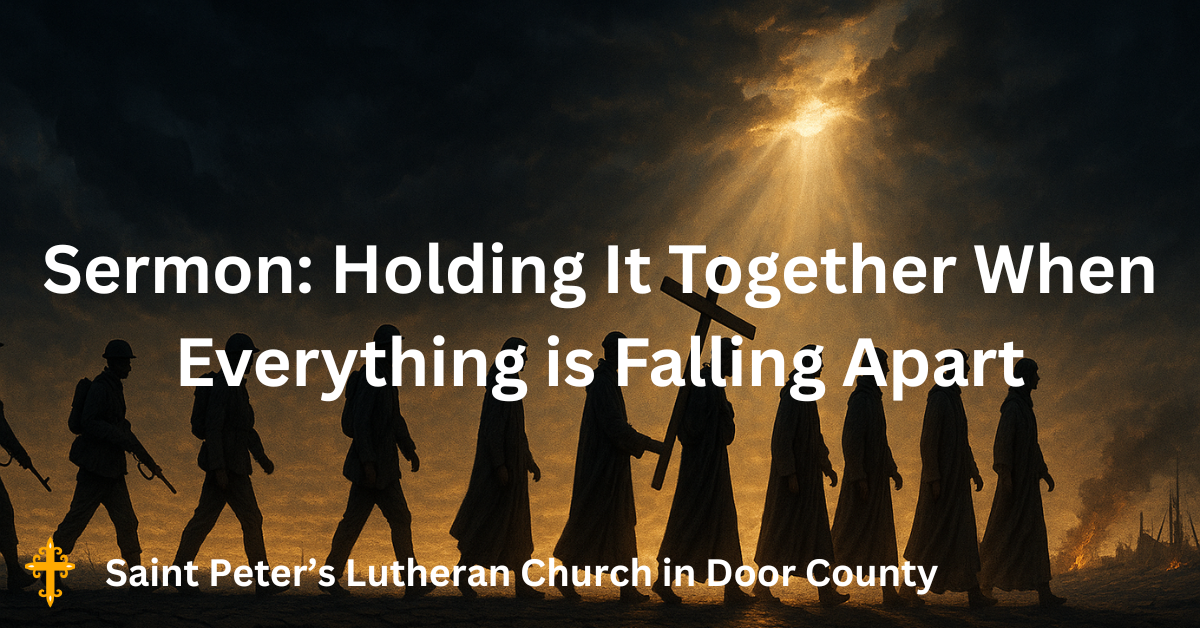 Sermon: Holding It Together When Everything Is Falling Apart
